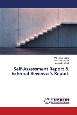 Self-Assessment Report & External Reviewer's Report - Uddin MD Kutub, and Ahmad Naseem, and Wakil MD Abdul