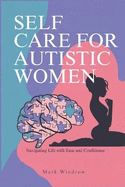 Self Care for Autistic Women: Navigating Life with Ease and Confidence