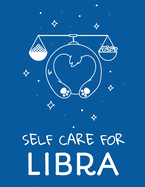 Self Care For Libra: For Adults For Autism Moms For Nurses Moms Teachers Teens Women With Prompts Day and Night Self Love Gift