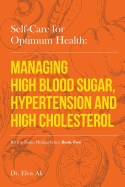 Self-Care for Optimum Health: Managing Hypoglycemia, High Blood Pressure & Hypertension
