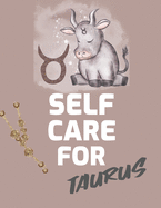 Self Care For Taurus: : For Adults For Autism Moms For Nurses Moms Teachers Teens Women With Prompts Day and Night Self Love Gift