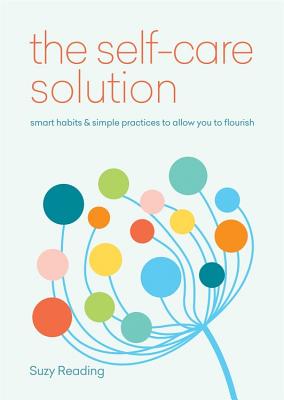 Self-Care Solution: Smart Habits & Simple Practices to Allow You to Flourish - Reading, Suzy