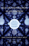 Self-Determination in Mediation: The Art and Science of Mirrors and Lights