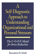 Self-Diagnostic Approach to Understanding Organizational and Personal Stressors: The C-O-P-E Model for Stress Reduction