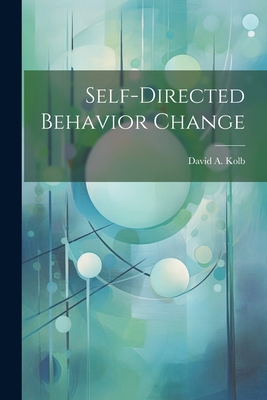 Self-directed Behavior Change - Kolb, David a