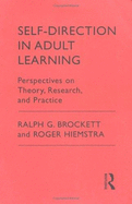 Self-Direction in Adult Learning: Perspective on Theory, Research and Practice