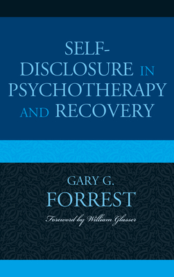 Self-Disclosure in Psychotherapy and Recovery - Forrest, Gary G.