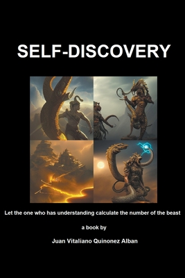 Self-Discovery: Let the one who has understanding calculate the number of the beast - Quinonez-Alban, Juan