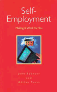 Self-Employment: Making It Work for You - Spencer, John, and Pruss, Adrian, and Spencer, Stephan