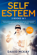 Self Esteem: 2 Books in 1 (The Self Esteem Workbook + The Self Help and Self Esteem Booster for Introvert People)