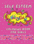 Self Esteem Happy Day Coloring Book for Girls: Large Print Inspirational quotes for girls ages 5-11