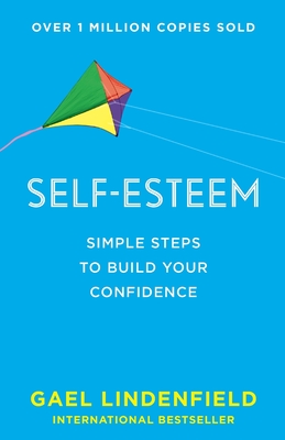 Self Esteem: Simple Steps to Build Your Confidence - Lindenfield, Gael