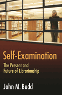 Self-Examination: The Present and Future of Librarianship