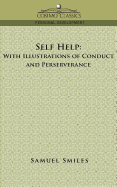 Self-Help: With Illustrations of Conduct and Perseverance