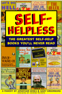 Self-Helpless: The Greatest Self-Help Books You'll Never Read