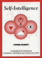 Self Intelligence: A Handbook for Developing Confidence, Self-Esteem and Interpersonal Skills