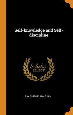 Self-knowledge and Self-discipline - Maturin, B W 1847-1915