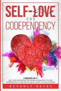 Self-Love and Codependency: 4 Books in 1: Self-Love Workbook for Women, Resilience to Cure Codependency, Narcissistic Abuse, Anxiety in Relationship