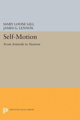 Self-Motion: From Aristotle to Newton - Gill, Mary Louise (Editor), and Lennox, James G (Editor)