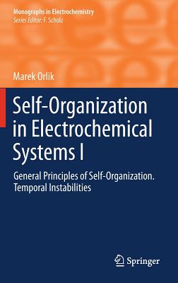 Self-Organization in Electrochemical Systems I: General Principles of Self-organization. Temporal Instabilities - Orlik, Marek