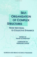 Self-Organization of Complex Structures: From Individual to Collective Dynamics - Schweitzer, Frank (Editor)