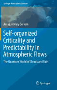 Self-organized Criticality and Predictability in Atmospheric Flows: The Quantum World of Clouds and Rain