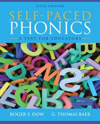 Self-Paced Phonics: A Text for Educators - Dow, Roger, and Baer, G.
