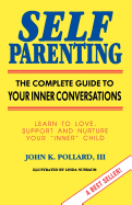 Self-Parenting: The Complete Guide to Your Inner Conversations