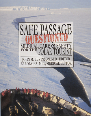 Self Passage Questioned: Medical Care and Safety for the Polar Tourist - Levinson, John M