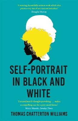 Self-Portrait in Black and White: Unlearning Race - Williams, Thomas Chatterton