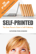 Self-Printed (3rd Ed.): The Sane Person's Guide to Self-Publishing