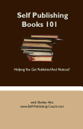 Self Publishing Books 101: Helping You Get Published and Noticed!