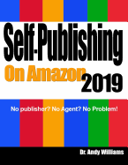 Self-Publishing on Amazon 2019: No Publisher? No Agent? No Problem!
