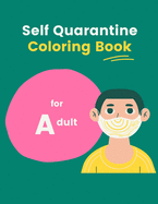 Self Quarantine Coloring Book for Adult: Awesome Designs for Relaxation & Mindfulness