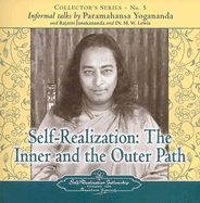 Self Realization: The Inner and Outer Path: Collector's Series No. 5. an Informal Talk by Paramahansa Yogananda