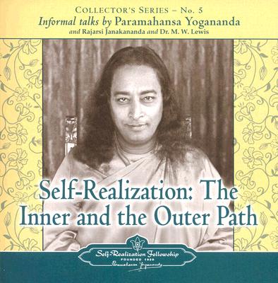 Self Realization: The Inner and Outer Path: Collector's Series No. 5. an Informal Talk by Paramahansa Yogananda - Paramahansa, Yogananda