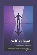 Self-Reliant: Learn the Secret to Ending Codependency for Good.