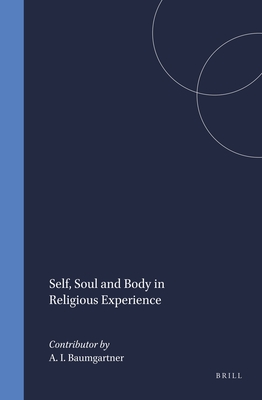 Self, Soul and Body in Religious Experience - Baumgartner, Albert I (Editor)