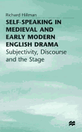 Self-Speaking in Medieval and Early Modern English Drama: Subjectivity, Discourse and the Stage