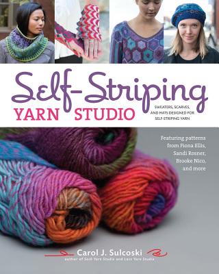 Self-Striping Yarn Studio: Sweaters, Scarves, and Hats Designed for Self-Striping Yarn - Sulcoski, Carol J
