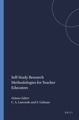Self-Study Research Methodologies for Teacher Educators - Lassonde, Cynthia A, and Galman, Sally