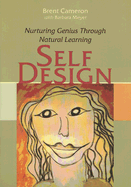 SelfDesign: Nurturing Genius Through Natural Learning - Cameron, Brent, and Meyer, Barbara