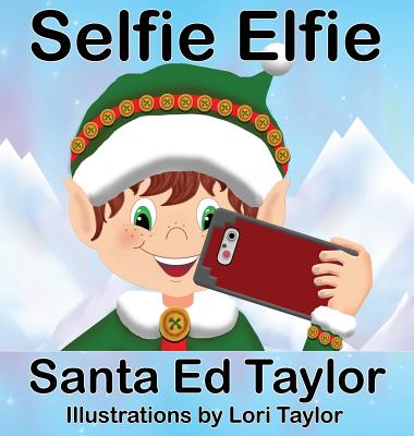 Selfie Elfie - Taylor, Ed, and Holcomb, Danika (Contributions by)