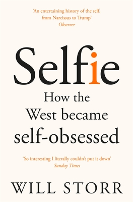 Selfie: How the West Became Self-Obsessed - Storr, Will