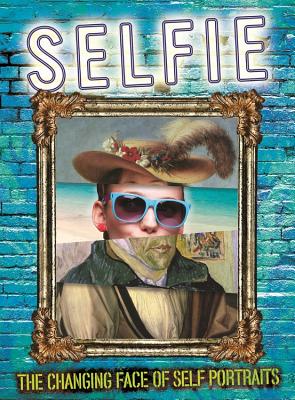 Selfie: The Changing Face of Self Portraits - Brooks, Susie