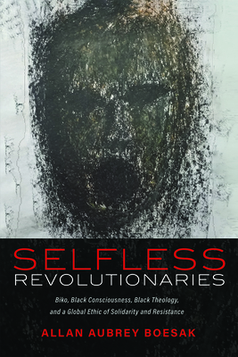 Selfless Revolutionaries - Boesak, Allan Aubrey