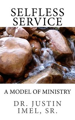 Selfless Service: A Model of Ministry - Imel, Dr Justin