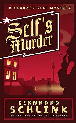 Self's Murder: A Gerhard Self Mystery - Schlink, Bernhard, Prof.