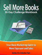 Sell More Books 30-Day Challenge Workbook: Your Book Marketing Guide to More Exposure and Sales