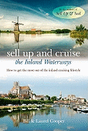 Sell Up and Cruise the Inland Waterways: How to Get the Most Out of the Inland Cruising Lifestyle